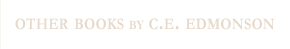 Other Books by C. E. Edmonson